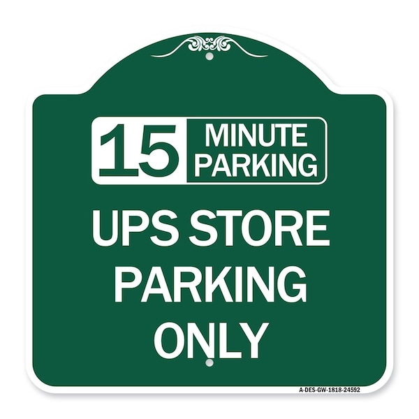 Signmission 15 Minutes Parking-Ups Store Parking Only, Green & White Aluminum Sign, 18" x 18", GW-1818-24592 A-DES-GW-1818-24592 - main